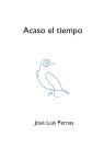 José Luis Pernas, Acaso el tiempo